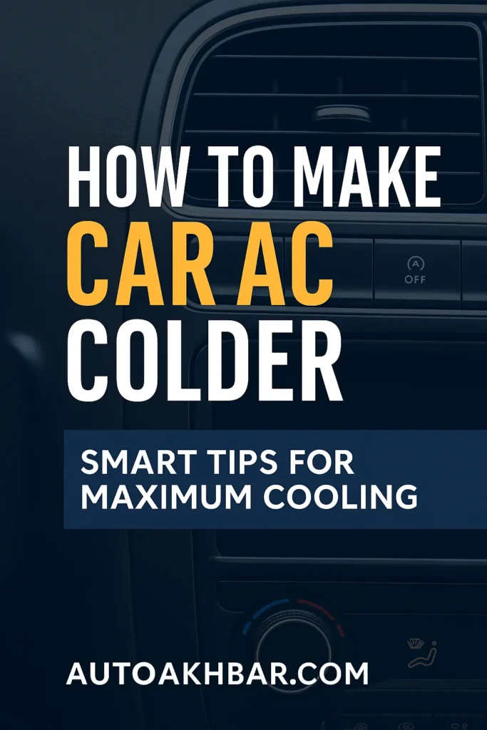 How to Make Car AC Colder Instantly : Illustrative graphic by AutoAkhbar.com explaining easy steps to make your car AC colder and more efficient, with visual icons and a summer background.