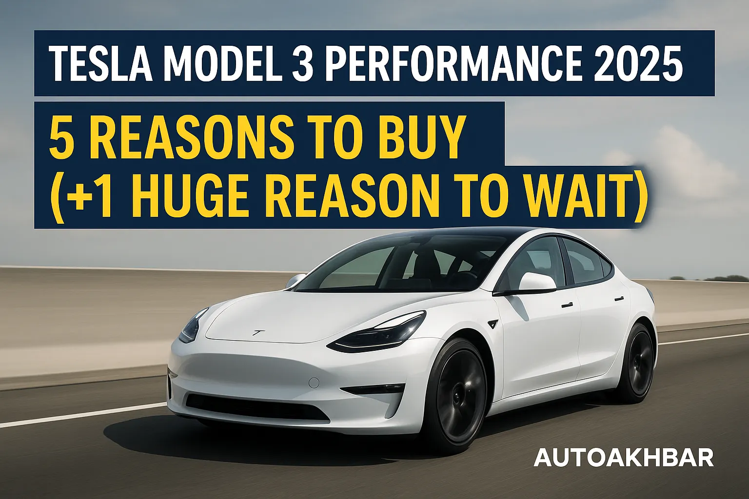 Tesla Model 3 Performance 2025 driving on highway with blog headline overlay and AutoAkhbar branding.