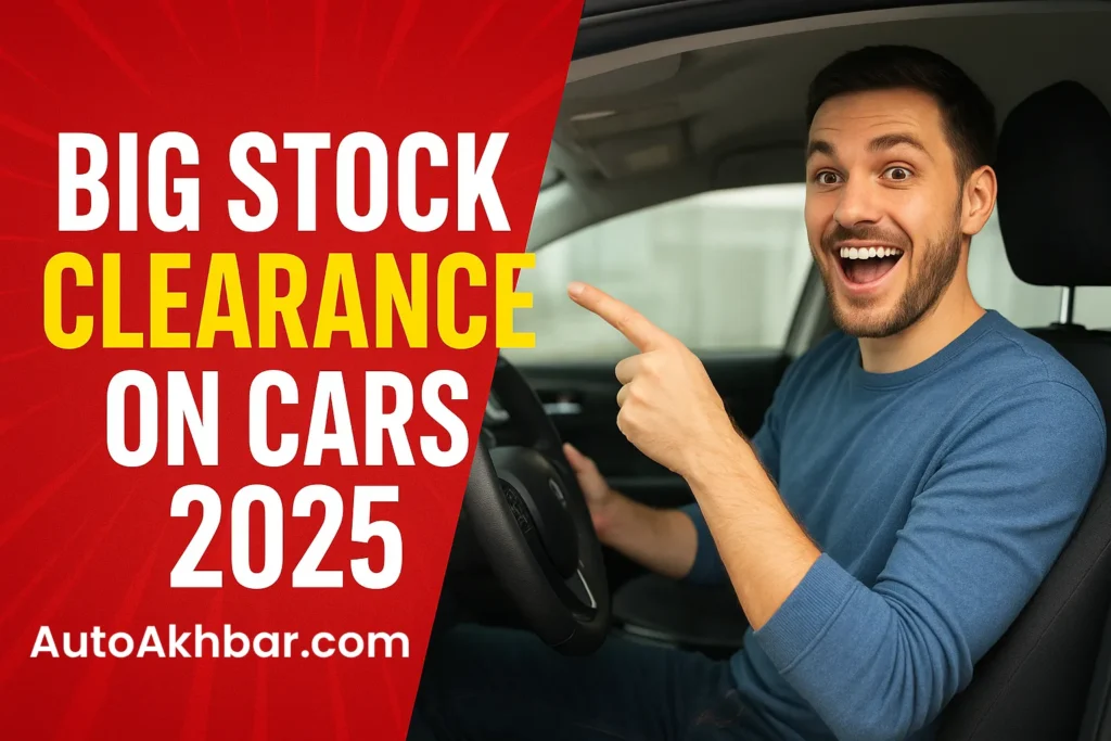 STOCK CLEARANCE on Cars 2025 – Autoakhbar.com