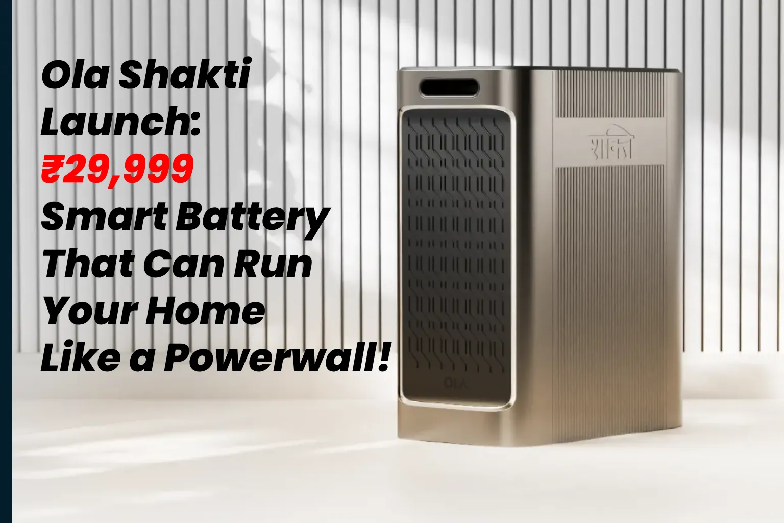 Ola Shakti battery in copper finish with ₹29,999 launch price, designed to run homes like a Tesla Powerwall