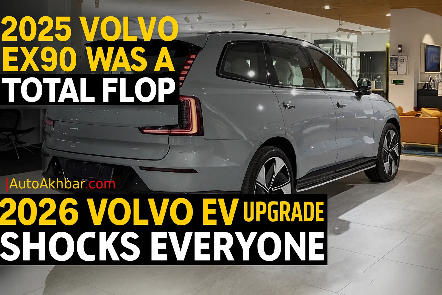 Rear view of upgraded 2026 Volvo EX90 electric SUV in a showroom with AutoAkhbar branding.