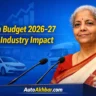 Union Budget 2026–27 auto industry impact as Finance Minister presents budget with focus on infrastructure and mobility